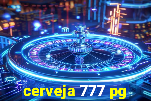 cerveja 777 pg